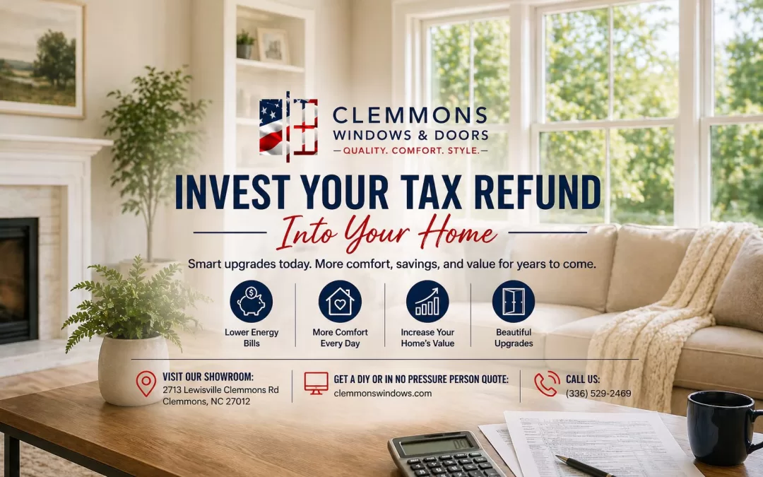 Invest Your Tax Refund Into Your Home With New Windows & Doors in Clemmons, NC